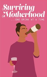 Surviving Motherhood One Glass of Wine at a Time - Books by Boxer - 9781915410207