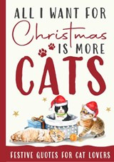 All I Want For Christmas Is More Cats Gift Book -  - 9781915410429