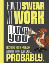 How To Swear At Work: The Funny Gift Book for Colleagues -  - 9781915410641
