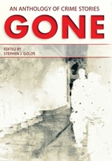 Gone: An Anthology of Crime Stories - Stephen J. Golds - 9781915433152