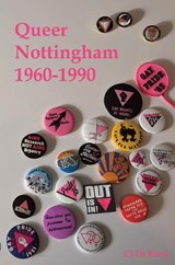 Queer Nottinghamshire 1960-1990 - CJ DeBarra - 9781915434265