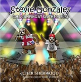 Stevie Gonzales: Goes Camping at Slothtonbury - Cher Sherwood - 9781915439246