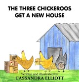 The Chickeroos Get a New House - Cassandra Elliott - 9781915439420