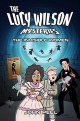 The Lucy Wilson Mysteries: The Invisible Women - John Peel - 9781915439475