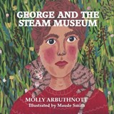 George and the Steam Museum - Molly Arbuthnott - 9781915439765