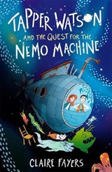Tapper Watson and the Quest for the Nemo Machine - Claire (Author) Fayers - 9781915444158
