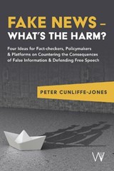 Fake News – What’s the harm? - Peter Cunliffe-Jones - 9781915445360