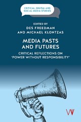 Media Pasts and Futures - Des Freedman ; Michael Klontzas - 9781915445643
