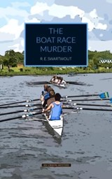 The Boat Race Murder - R. E. Swartwout - 9781915475039