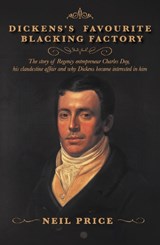 Dickens's Favourite Blacking Factory - Neil Price - 9781915494689
