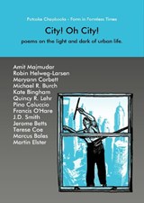 City! Oh City! - Amit Majmudar ; Robin Helweg-Larsen ; Maryann Corbett ; Michael R. Burch ; Kate Bingham ; Quincy R. Lehr ; Pino Coluccio ; Francis O'Hare ; J.D. Smith ; Jerome Betts ; Terese Coe - 9781915505118