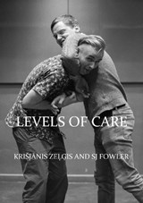 LEVELS OF CARE - Krišjanis Zelgis ; SJ Fowler - 9781915505521