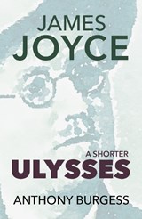 A Shorter Ulysses - Anthony Burgess - 9781915530844