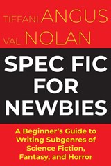 Spec Fic For Newbies - Tiffani Angus ; Val Nolan - 9781915556127