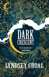 Dark Crescent - Lyndsey Croal - 9781915556578