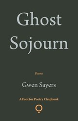 Ghost Sojourn - Gwen Sayers - 9781915573117