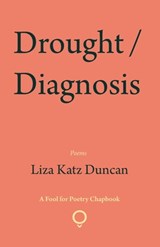 Drought / Diagnosis - Liza Katz Duncan - 9781915573216