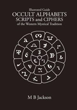 Occult Alphabets Scripts and Ciphers - Mark Jackson - 9781915580207