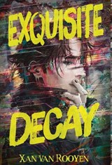 Exquisite Decay - Xan Van Rooyen - 9781915585646