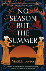No Season but the Summer - Matilda Leyser - 9781915590190