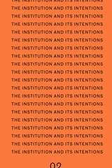 The Institution and Its Intentions - Bettina Steinbrügge - 9781915609823