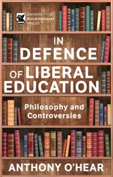 In Defence of Liberal Education - Anthony O’Hear - 9781915643438