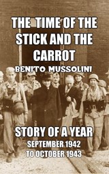 The Time of the Stick and the Carrot - Benito Mussolini - 9781915645036