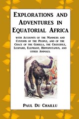 Explorations and Adventures in Equatorial Africa - Paul Du Chaillu - 9781915645180