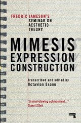Mimesis, Expression, Construction - Fredric Jameson - 9781915672162