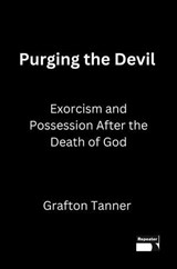 Purging the Devil - Grafton Tanner - 9781915672780