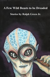A Few Wild Beasts to be Dreaded - Ralph Greco, Jr. - 9781915692085