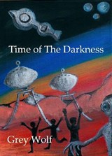 Time of The Darkness - Grey Wolf - 9781915692993
