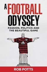 A Football Odyssey - Rob Potts - 9781915693525