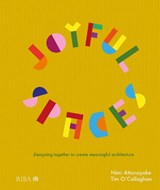 Joyful Spaces - Nimi Attanayake ; Tim O'Callaghan - 9781915722515