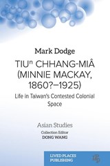 Tiu¿ Chhang-Miâ (Minnie Mackay, 1860?-1925) - Mark Dodge - 9781915734143