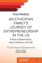 An Ethiopian Family's Journey of Entrepreneurship in the US - Yoni Medhin - 9781915734266