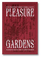 Pleasure Gardens: Blackouts and the Logic of Crisis  - Skye Arundhati Thomas - 9781915743237