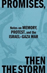 Promises, Then the Storm: Memory, US Politics, and the Israel–Gaza War - Melani McAlister - 9781915743626