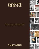 Close-ups from Afar: Selected Short and Longer Essays on Social Uses of Photography - Sally Stein - 9781915743640