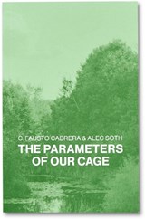 The Parameters of Our Cage - Alec Soth - 9781915743725