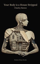 Your Body is a House Stripped - Charley Barnes - 9781915760159