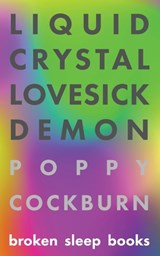 Liquid Crystal Lovesick Demon - Poppy Cockburn - 9781915760951