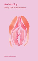 freebleeding - Wendy Allen ; Charley Barnes - 9781915760975