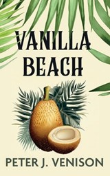 Vanilla Beach - Peter J Venison - 9781915785336