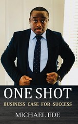 One Shot (Business Case for Success) - Michael Ede - 9781915796318