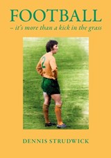 Football: It's More than a Kick in the Grass - Dennis Strudwick - 9781915803221