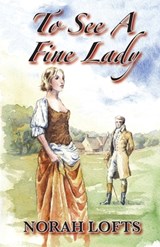 To See A Fine Lady - Norah Lofts - 9781915816153