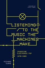 Listening to the Music the Machines Make - Richard Evans - 9781915841452