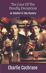 The Case of the Deadly Deception (An Alasdair & Toby Mystery) - Charlie Cochrane - 9781915887924