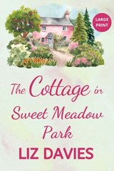 The Cottage in Sweet Meadow Park - Liz Davies - 9781915940339